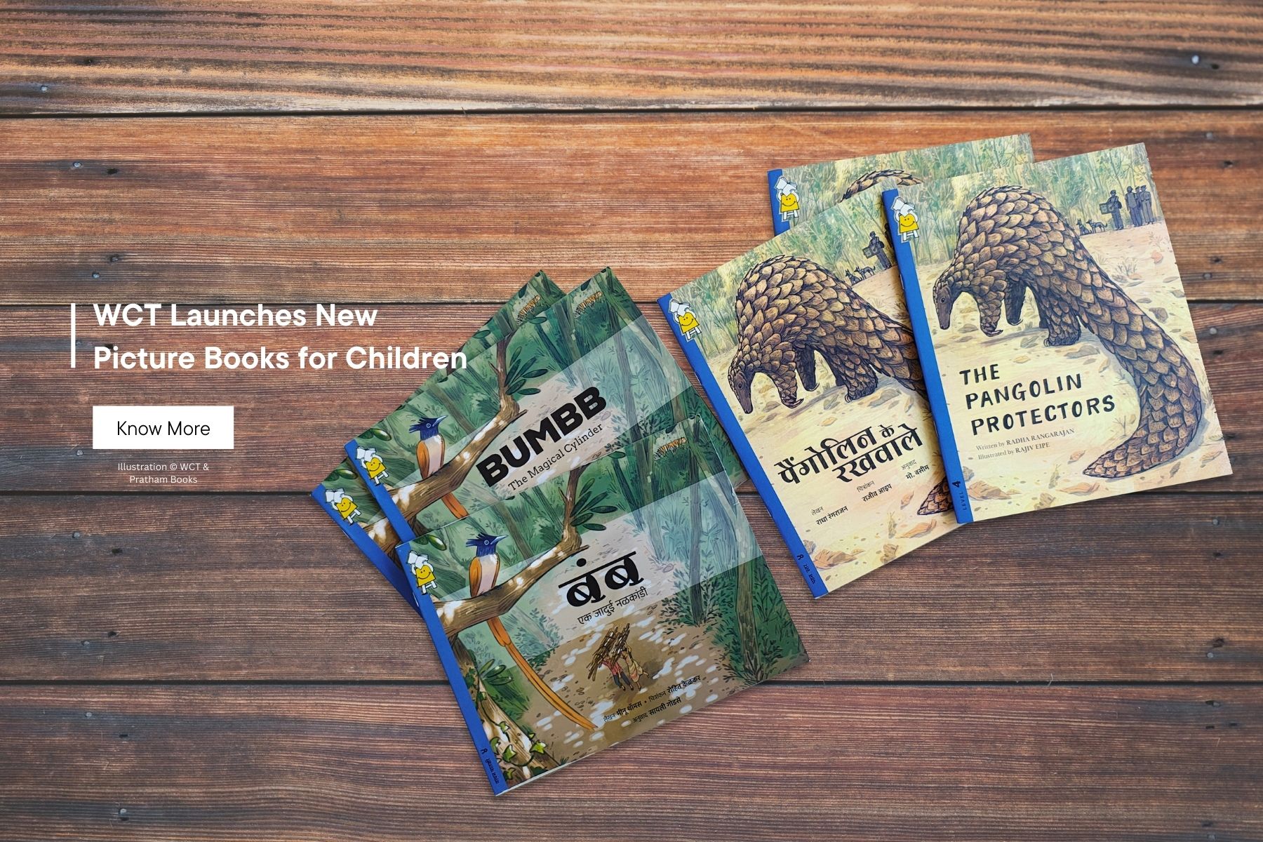 WCT’s two picture books titled 'The Pangolin Protectors' and 'Bumbb - The Magical Cylinder', published in collaboration with Pratham Books.