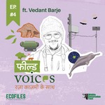 Field Voices Ep. 4 Featuring Vedant Barje